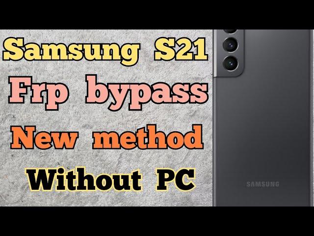 Samsung Galaxy S21 FRP Bypass, Remove google account new method Without PC