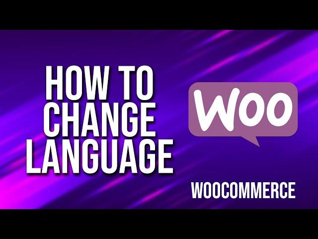 How To Change Language WooCommerce Tutorial