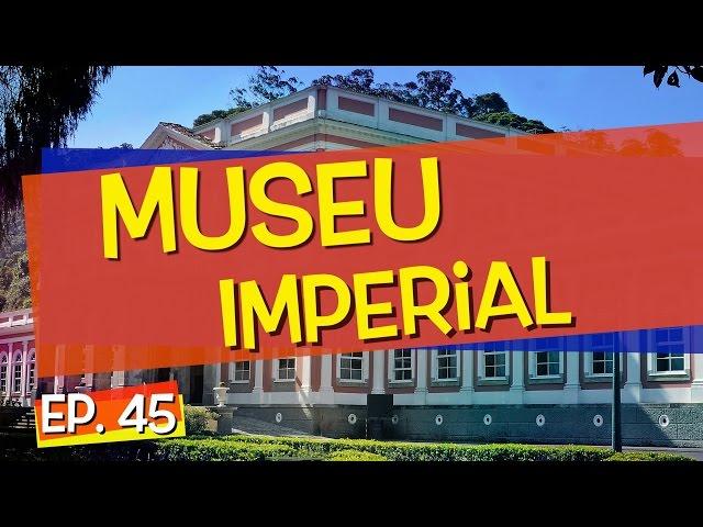 Conhecendo Museus - Episódio 45: Museu Imperial