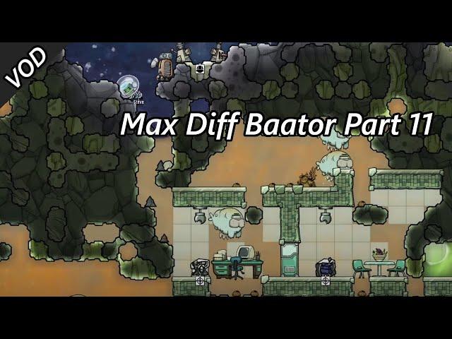 Grabbing Artifacts and Pumping Sour Gas - Max Diff Baator VOD Part 11 Oxygen Not Included
