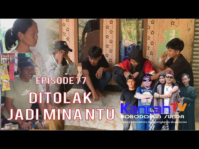 #Episode_77 || Gara-gara  Apih Cuplis ditolak jadi minantu || kancahTV Bobodoran Sunda