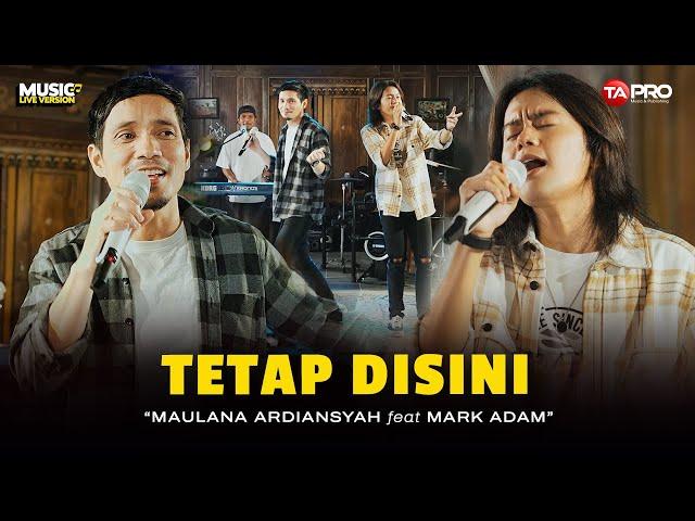 Maulana Ardiansyah Ft. Mark Adam - Tetap Disini | Terimakasih Kau Tlah Mencintaiku