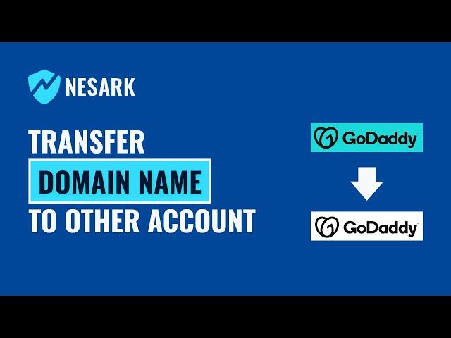 How to Transfer Domain From GoDaddy to Another GoDaddy Account | Move a Domain Name | Nesark