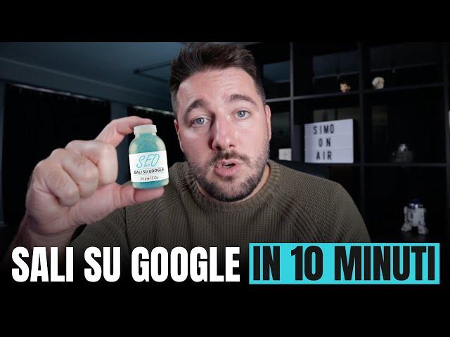 Migliora il tuo posizionamento su Google in 10 minuti [ NO CLICKBAIT ]