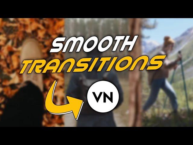 3 SEAMLESS Transitions In VN App