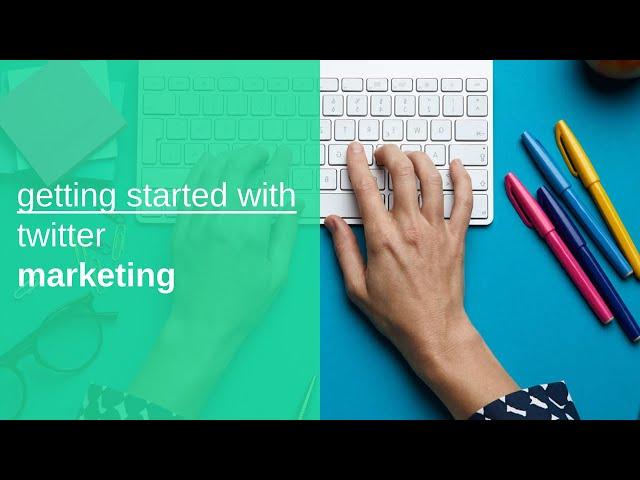 getting started with twitter marketing