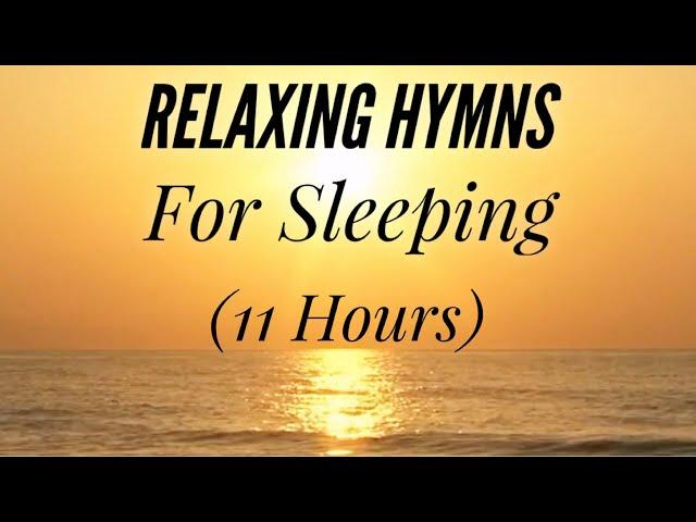 11 Hours of Relaxing Hymns For Sleeping (Hymn Compilation)