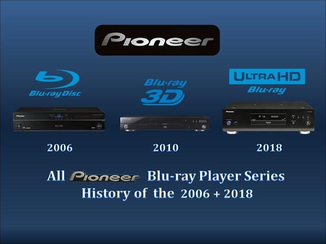 All pioneer blu-ray player series history of the 2006+2018