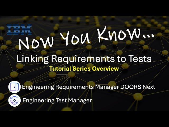 Now You Know: Linking Requirements to Test Cases Scenarios Introduction