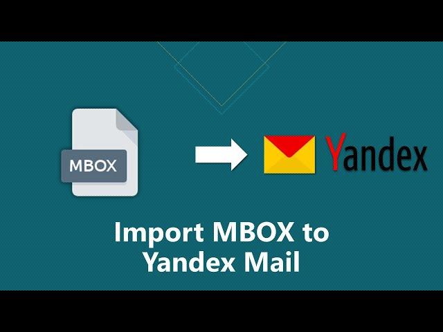 How to Import MBOX to Yandex.Mail Account? - With Attachments