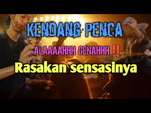 KENDANG PENCA ‼️ ALLAAAHH GENAAHHH