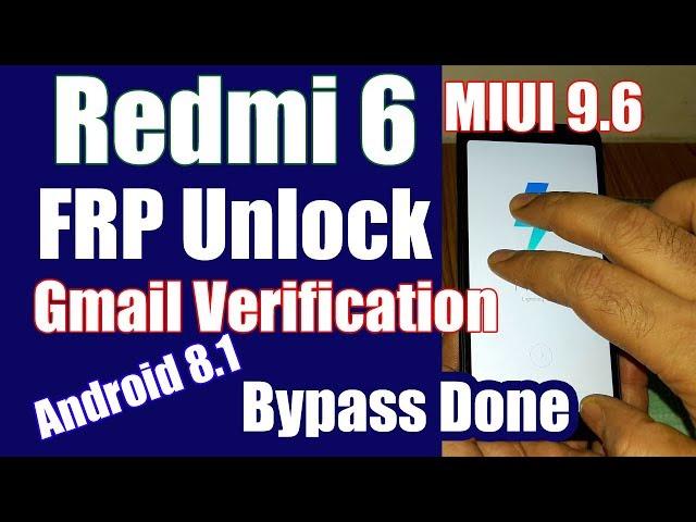 Redmi 6 MIUI 9.6 Android 8.1 FRP Unlock or Gmail Verification Bypass Done