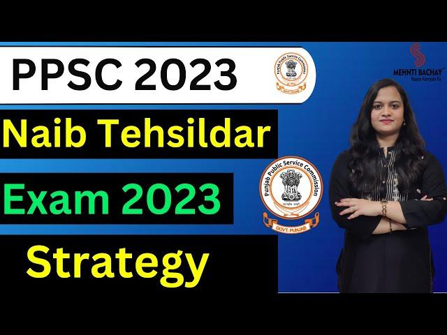 PPSC Naib Tehsildar Exam 2023 |Best Preparation Strategy to crack | Mehnti Bachay