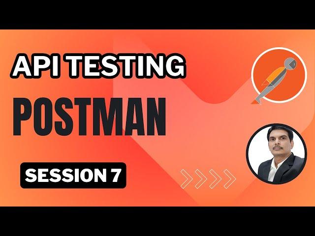 Session 7: API Testing | Postman | Parameterisation | Data Driven Testing