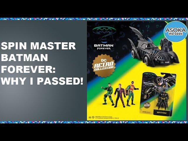 Spin Master Batman Forever: Why I Passed!  | Asoka The Geek