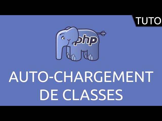Tutoriel PHP - auto-chargement de classes