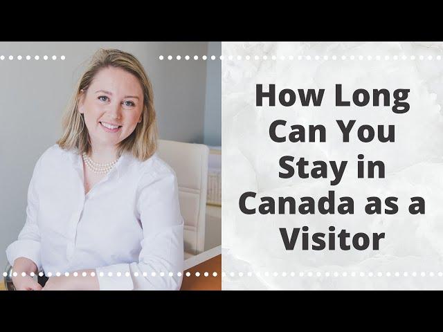 How Long Can You Stay in Canada as a Visitor | 2020