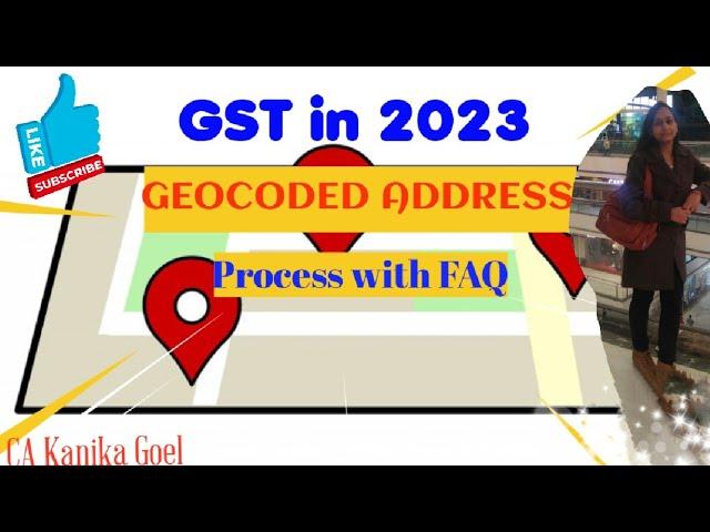 Introduction of Geocoded Address in GST I Update/ change of Geocoded address I Full Process with FAQ