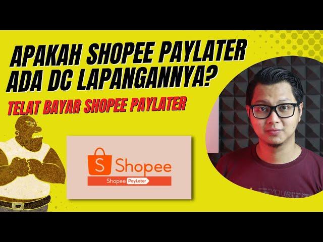 APAKAH SHOPEE PAYLATER ADA DC LAPANGANNYA? DC SHOPEE PAYLATER DATANG  KE RUMAH ! TELAT BAYAR SHOPEE