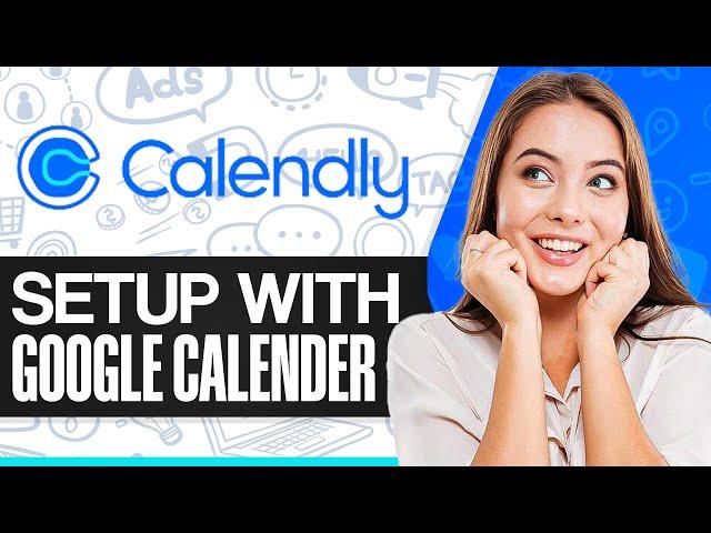 How To Set Up Calendly With Google Calendar 2024 (Quick & Easy)