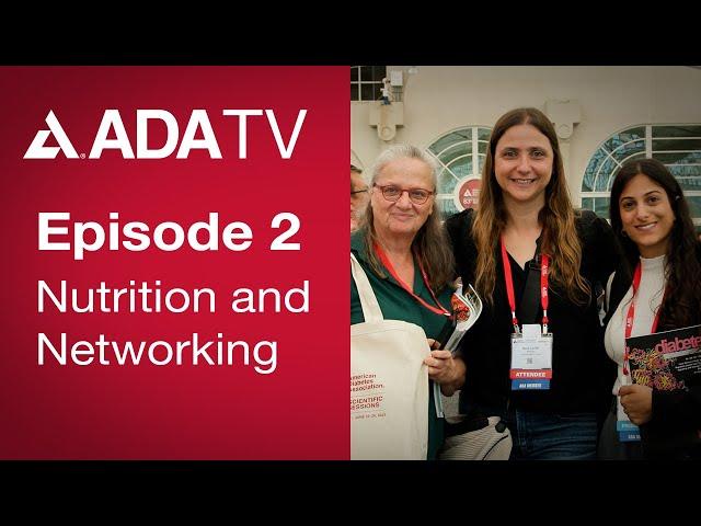 ADA TV Episode 2: Nutrition and Networking