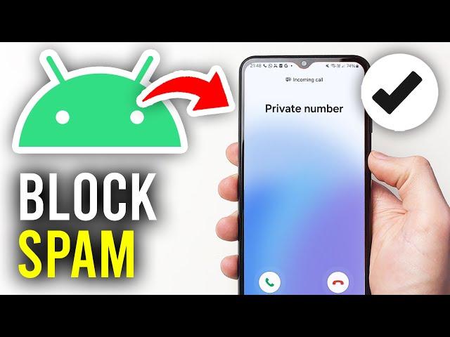 How To Block Spam Calls On Android - Full Guide