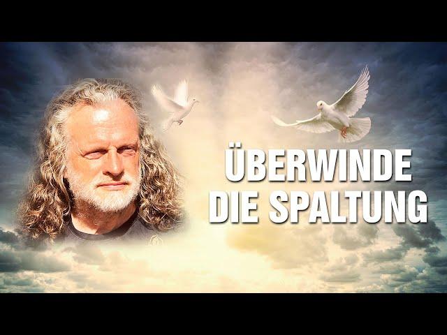 Überwinde die Spaltung! - Der Mensch in der Zeitenwende: Wer bin ich wirklich? - Gerhard Vester