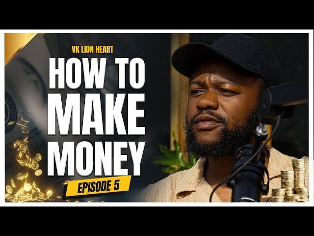 Episode 5 || How to Make Money || Gadzira Mari || by VK - Lion Heart