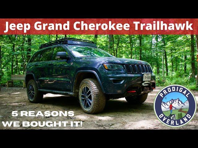 Why We bought a Jeep Grand Cherokee Trailhawk instead of a Wrangler