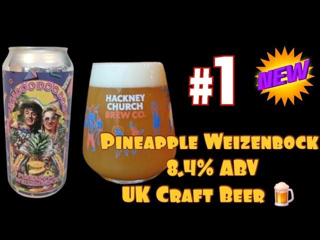 Hackney Church Brew Co. Pineapple Weizenbock 8.4% ABV with @ratemybeer1 @realaleguide