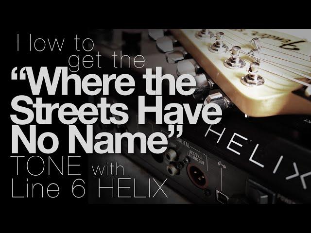 How to get the "Where the Streets Have no Name" Tone with Line 6 Helix