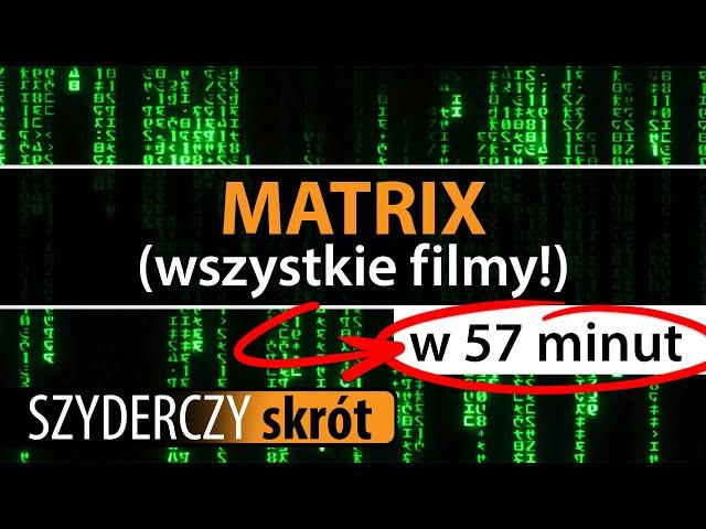 MATRIX (wszystkie filmy!) w 57 minut | Szyderczy Skrót
