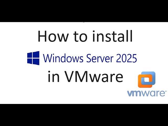 How to install Windows Server 2025 in VMware