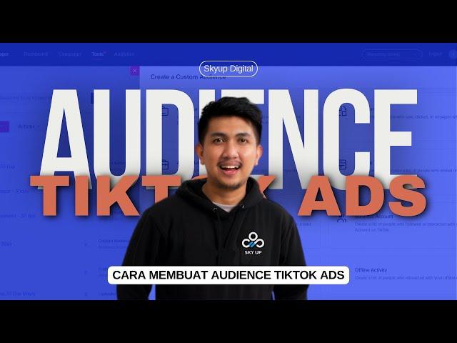 Cara Membuat Audience Tiktok Ads Untuk Memaksimalkan Retargeting dan Konversi Iklan Tiktok