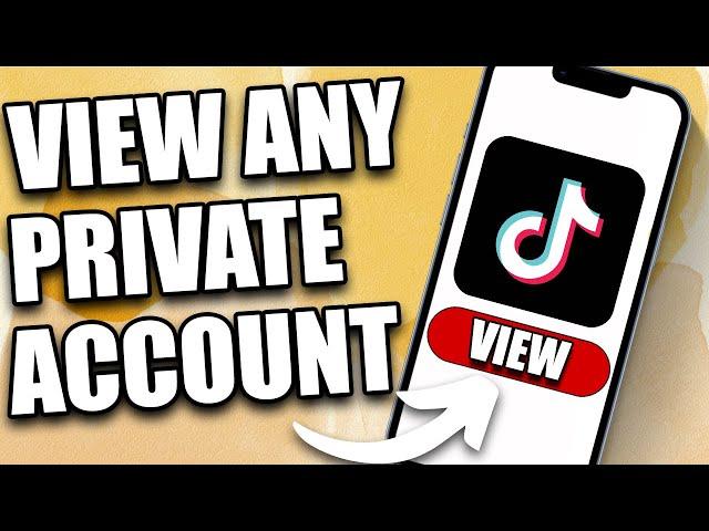 How to View Private TikTok Account Without Following