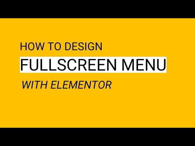 How to design Full Screen Menu with Elementor