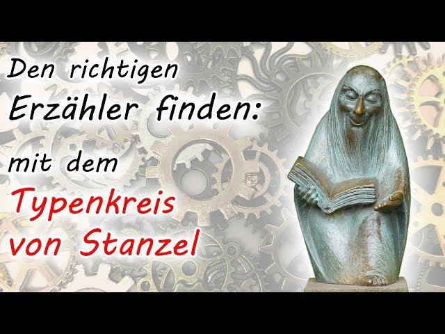 Geschichten besser erzählen: Den richtigen Erzähler finden mit dem Typenkreis von Stanzel