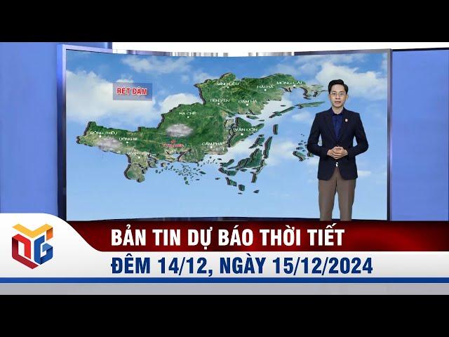 Bản tin dự báo thời tiết đêm 14, ngày 15/12/2024