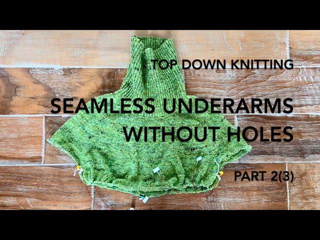 SEAMLESS UNDERARMS WITHOUT HOLES. Top Down sweater knitting. (Part 2 of 3).