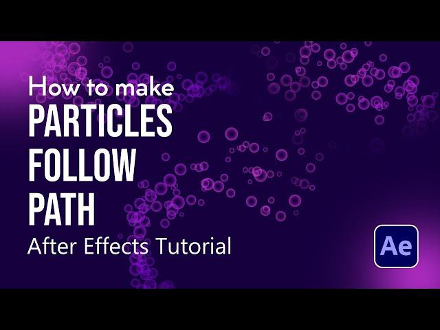 The Ultimate Guide: Making Particles Follow a Path in After Effects