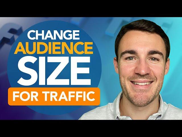 Facebook Traffic Campaigns — Change AUDIENCE SIZE!