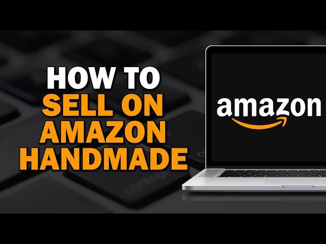 How To Sell on Amazon Handmade (Easiest Way)​​​​​​​