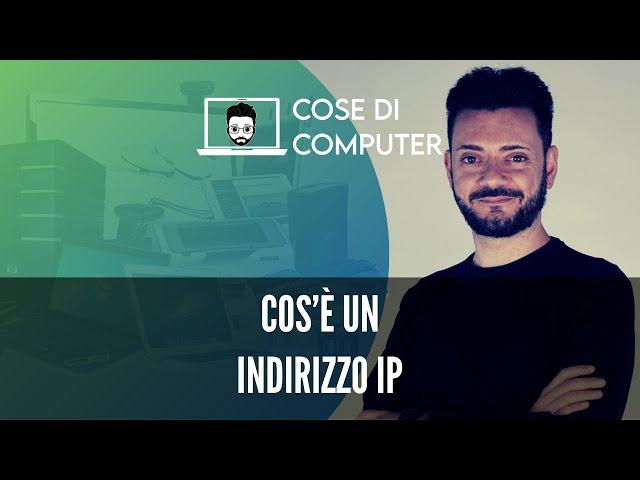 Cos'è un indirizzo IP? Te lo spiego semplice