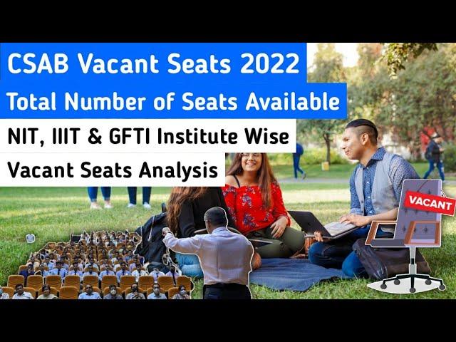 CSAB Vacant Seats 2022 (released), Total Number of seats available and Registration, Choice filling