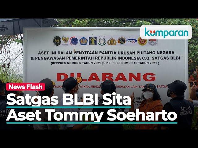 Satgas BLBI Sita Aset Tommy Soeharto Senilai Rp 600 M Hari Ini