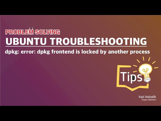 Ubuntu Troubleshooting - Error : dpkg status database is locked by another process