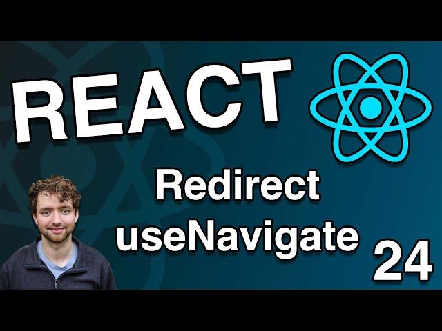 Redirect with useNavigate Hook - React Tutorial 24