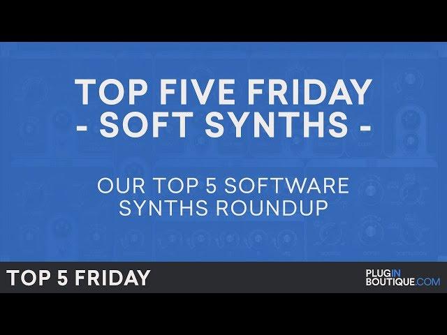 Best Software Synth VST 2017 | Soft Synths Plugins | Top 5 Friday
