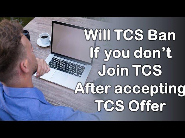 Will TCS ban if you don't Join after accepting Offer | TCS Offer Letter Accepted but not Joined |