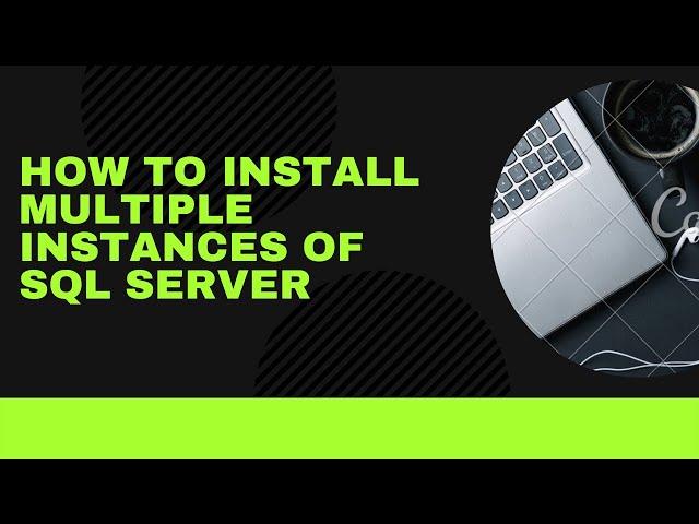 How To Install multiple Instances of SQL Server